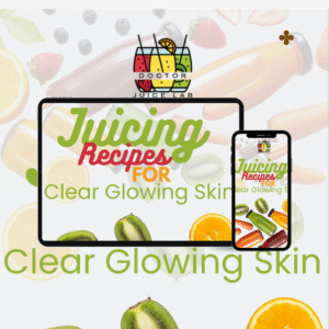 Juicing Recipes for Clear Glowing Skin (E-book)
