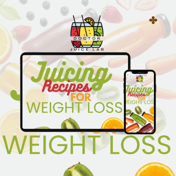 Juicing Recipes for Weight Loss (E-book)